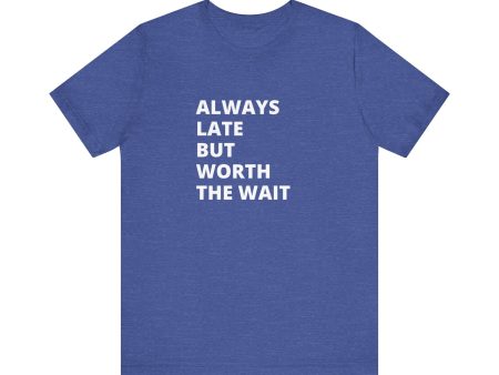 Always Late Jersey Short Sleeve Tee For Sale