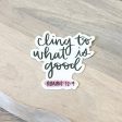 Cling to What is Good Vinyl Faith Sticker Online now