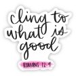 Cling to What is Good Vinyl Faith Sticker Online now