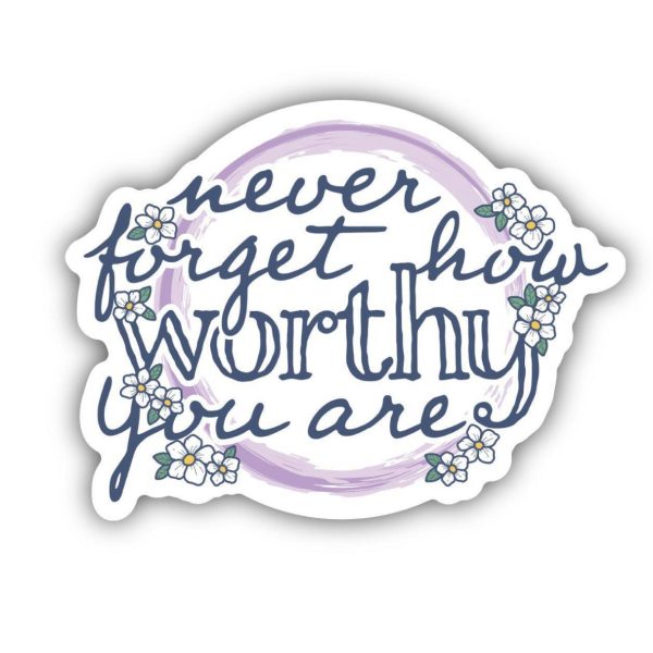 Never Forget How Worthy You Are Vinyl Sticker Online Hot Sale